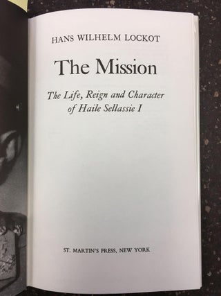 THE MISSION - THE LIFE, REIGN, AND CHARACTER OF HAILE SELLASSIE I