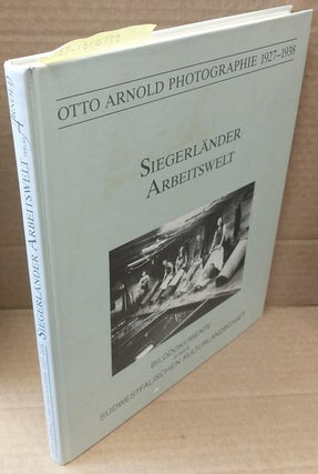 1310779 OTTO ARNOLD PHOTOGRAPHIE 1927-1938 : SIEGERLANDER ARBEITSWELT (BILDDOKUMENTE EINER...