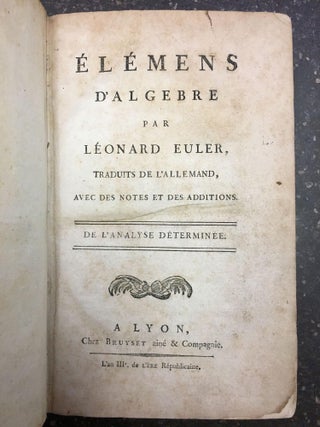 1312145 ELÉMENS D'ALGEBRE PAR LÉONARD EULER [VOLUME ONE ONLY]. Leonhard Euler, Johann III...