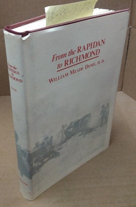 1312722 From Rapidan to Richmond and the Spotsylvania Campaign. William Meade Dame, Richard...