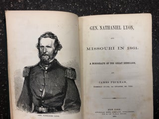 1314317 GEN. NATHANIEL LYON AND MISSOURI IN 1861. James Peckham