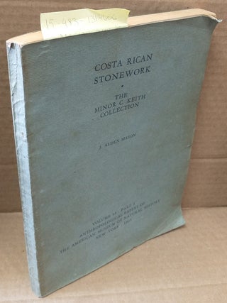 1314606 Costa Rican Stonework - The Minor C. Keith Collection [Volume 39: Part 3]. Alden J. Mason