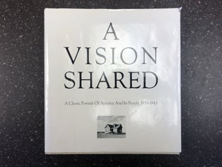 1314941 A VISION SHARED; A CLASSIC PORTRAIT OF AMERICA AND ITS PEOPLE, 1935-1943. Hank O'Neal,...