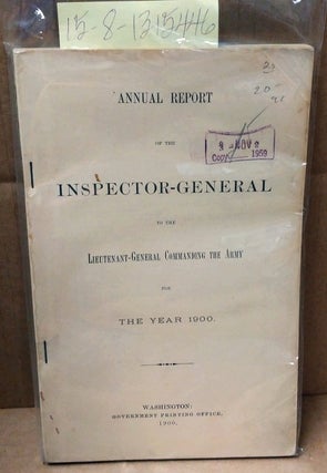 1315446 Annual Report of the Inspector-General to the Lieutenant-General Commanding the Army for...