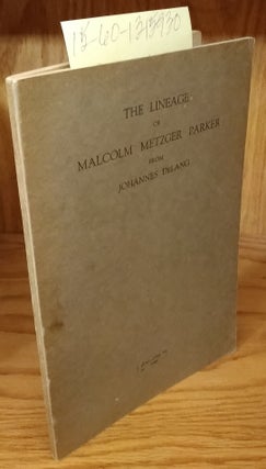 1315930 The Lineage of Malcolm Metzger Parker from Johannes DeLang. Irvin Hoch DeLong