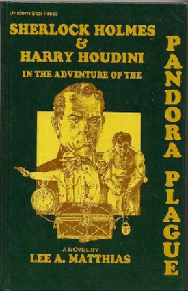 1316411 SHERLOCK HOLMES AND HARRY HOUDINI IN THE ADVENTURE OF THE PANDORA PLAGUE : A POSTHUMOUS...