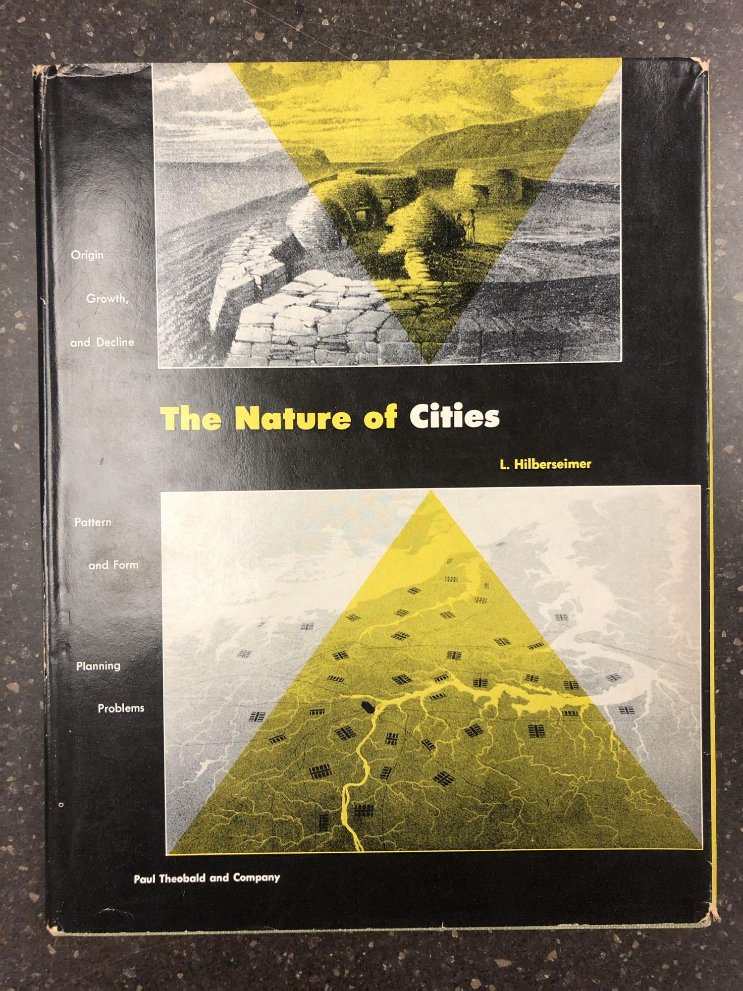 1316908 THE NATURE OF CITIES; ORIGIN, GROWTH, AND DECLINE. L. Hilberseimer.