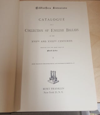 Catalogue of a Collection of English Ballads of the XVIIth and XVIIIth Centuries [2 Vol. Set]