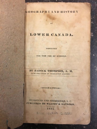 1318074 GEOGRAPHY AND HISTORY OF LOWER CANADA, DESIGNED FOR THE USE OF SCHOOLS. Zadock Thompson