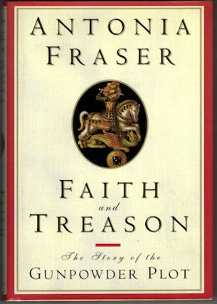 1318512 Faith and Treason: The Story of the Gunpowder Plot. Antonia Fraser