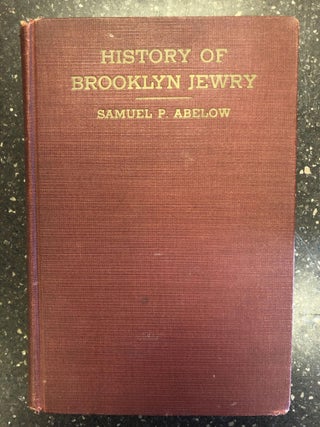 1318651 HISTORY OF BROOKLYN JEWRY. Samuel P. Abelow