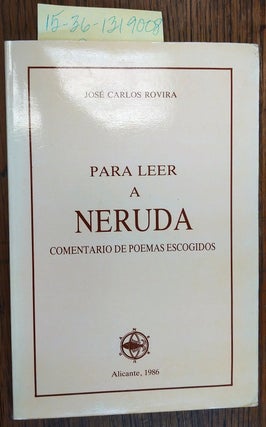 1319008 Para Leer A Neruda: Comentario de Poemas Escogidos. Jose Carlos Rovira