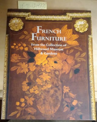 1319325 French Furniture: From the Collection of Hillwood Museum and Gardens. Liana Paredes Arend