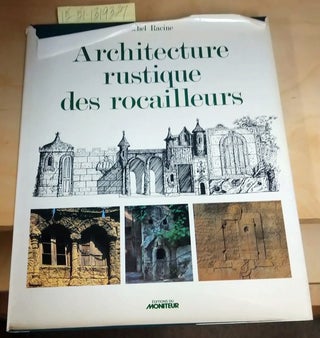 1319327 Architecture Rustique de Rocailleurs. Michel Racine