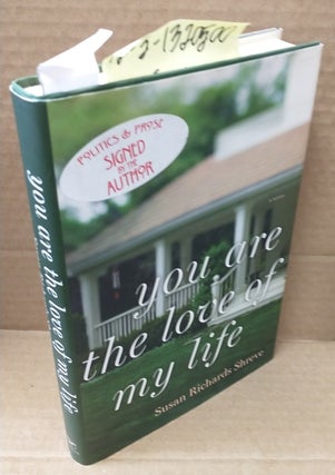 1320500 You Are the Love of My Life [signed]. Susan Richards Shreve