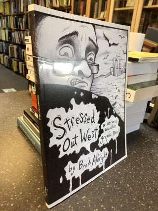 1320589 STRESSED OUT WEST : A NERVOUS, WORDLESS GRAPHIC NOVEL [SIGNED]. Brad Albright