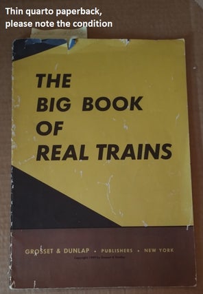 1321296 The Big Book of Real Trains. George J. Zaffo, text