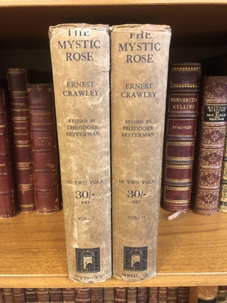 THE MYSTIC ROSE - A STUDY OF PRIMITIVE MARIAGE AND OF PRIMITIVE THOUGHT IN ITS BEARING ON MARRIAGE [TWO VOLUMES]