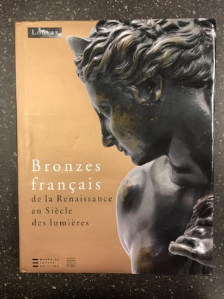 1323439 BRONZES FRANÇAIS DE LA RENAISSANCE AU SIÈCLE DES LUMIÈRES. Geneviève...