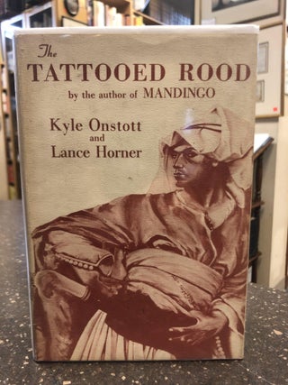 1323695 THE TATTOOED ROOD. Lance Horner, Kyle Onstott