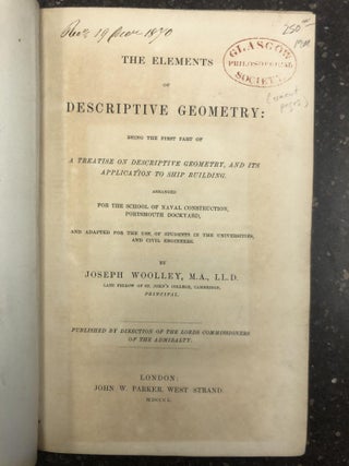 1324109 THE ELEMENTS OF DESCRIPTIVE GEOMETRY: BEING THE FIRST PART OF A TREATISE ON DESCRIPTIVE...