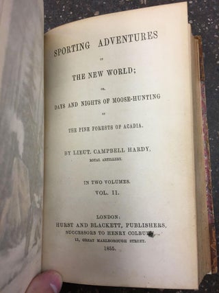 SPORTING ADVENTURES IN THE NEW WORLD; OR, DAYS AND NIGHTS OF MOOSE-HUNTING IN THE PINE FORESTS OF ACADIA