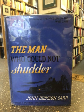 1326542 THE MAN WHO COULD NOT SHUDDER. John Dickson Carr