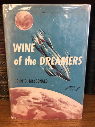 1326690 WINE OF THE DREAMERS. John D. MacDonald