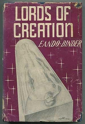 1326738 LORDS OF CREATION [SIGNED]. Joint, Otto Oscar Binder, Earl Andrew Binder