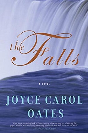 1327084 THE FALLS : A NOVEL [SIGNED]. Joyce Carol Oates