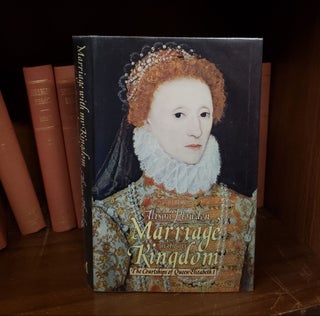 1327219 Marriage with my Kingdom: The Courtships of Queen Elizabeth I. Alison Plowden