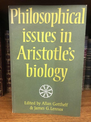 1328235 PHILOSOPHICAL ISSUES IN ARISTOTLE'S BIOLOGY. Allan Gotthelf, James G. Lennox