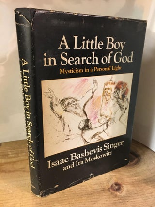 1328427 A LITTLE BOY IN SEARCH OF GOD - MYSTICISM IN A PERSONAL LIGHT [SIGNED]. Isaac Bashevis...