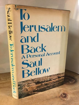 1328432 TO JERUSALEM AND BACK - A PERSONAL ACCOUNT [SIGNED]. Saul Bellow