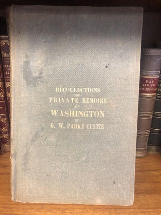 1328888 RECOLLECTIONS AND PRIVATE MEMOIRS. G. W. Parke Custis