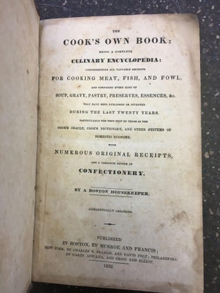 THE COOK'S OWN BOOK: BEING A COMPLETE CULINARY ENCYCLOPEDIA: CONSISTING OF ALL VALUABLE RECIPES FOR COOKING MEAT, FISH, AND FOWL.