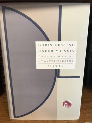 1329507 UNDER MY SKIN: VOLUME ONE OF MY AUTOBIOGRAPHY TO 1949. Doris Lessing