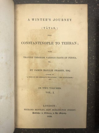 A WINTER'S JOURNEY FROM CONSTANTINOPLE TO TEHRAN; WITH TRAVELS THROUGH VARIOUS PARTS OF PERSIA