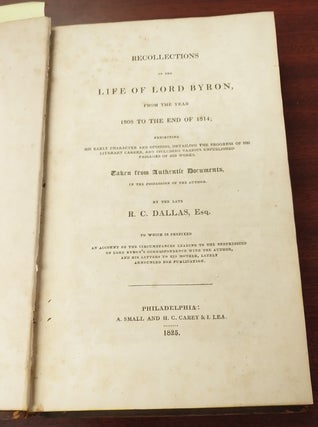 RECOLLECTIONS OF THE LIFE OF LORD BYRON, FROM THE YEAR 1808 TO THE END OF 1814 : EXHIBITING HIS EARLY CHARACTER AND OPINIONS, DETAILING THE PROGRESS OF HIS LITERARY CAREER, AND INCLUDING VARIOS UNPUBLISHED PASSAGES OF HIS WORKS