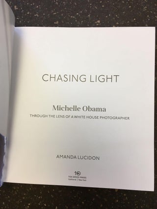 CHASING LIGHT - MICHELLE OBAMA THROUGH THE LENS OF A WHITE HOUSE PHOTOGRAPHER