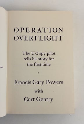 OPERATION OVERFLIGHT: THE U-2 SPY PILOT TELLS HIS STORY FOR THE FIRST TIME [Signed by Powers]