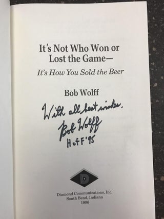 IT'S NOT WHO WON OR LOST THE GAME - IT'S HOW YOU SOLD THE BEER [SIGNED]