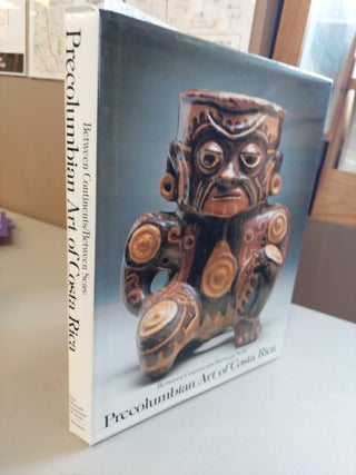 1332891 BETWEEN CONTINENTS/BETWEEN SEAS: PRECOLUMBIAN ART OF COSTA RICA. Suzanne Abel-Vidor