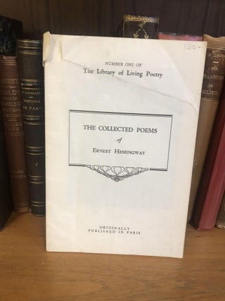 1334768 THE COLLECTED POEMS OF ERNEST HEMINGWAY - NUMBER ONE OF THE LIBRARY OF LIVING POETRY....