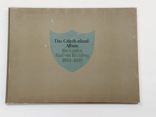 1335549 DAS GRIECHENLAND-ALBUM DES GRAFEN KARL VON RECHBERG 1804-1805. Karl von Rechberg