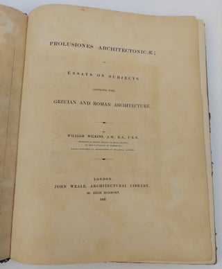 PROLUSIONES ARCHITECTONICAE, OR, ESSAYS ON SUBJECTS CONNECTED WITH GRECIAN AND ROMAN ARCHITECTURE [PART 1]