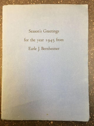 1336002 CHRISTMAS THIS YEAR - SEASON'S GREETINGS FOR THE YEAR 1945 FROM EARLE J. BERNHEIMER...