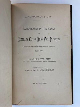 EXPERIENCES IN THE RANKS OF COMPANY G, 81st OHIO VOL. INFANTRY DURING THE WAR FOR THE MAINTENANCE OF THE UNION. 1861-1864. A CORPORAL'S STORY.