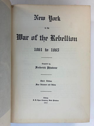 NEW YORK IN THE WAR OF THE REBELLION 1861-1865 [6 VOLUMES]