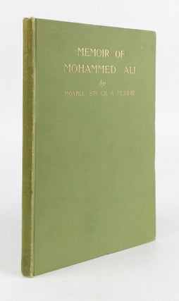 1336472 A SHORT MEMOIR OF MOHAMMED ALI FOUNDER OF THE VICE-ROYALTY OF EGYPT. Charles Augustus Murray